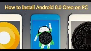 How to Install Android 8.0 Oreo on PC on Windows 10!