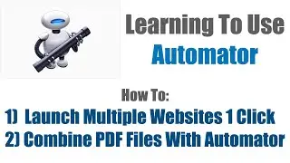 Learning Automator - Opening Multiple Safari Websites with 1 Click And Merging PDF Files