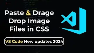 Paste and Drop Image Files in CSS:  Visual Studio Code Updates 2024