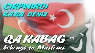Qarabağ Azərbaycandır / Karabakh belongs to Muslims / ÇIRPINIRDIN KARADENİZ