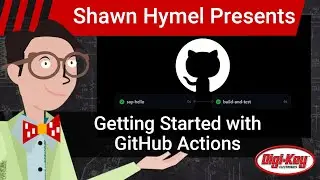 Intro to CI/CD Part 2: Getting Started with GitHub Actions | Digi-Key Electronics