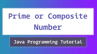 Java Program to Check User Input for Prime or Composite Number