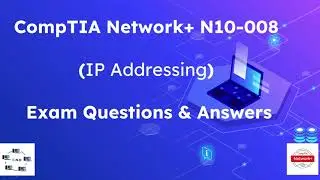 CompTIA Network+ Exam (N10-008) Questions & Answers - Part 5 (IP Addressing)