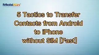 5 Tactics to Transfer Contacts from Android to iPhone without SIM [Fast]