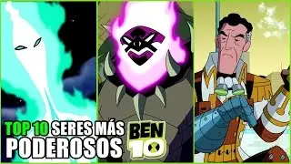 TOP 10 - LOS SERES MÁS PODEROSOS del Universo de BEN 10