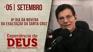 Experiência de Deus | 05/09/24 | 4º DIA DA NOVENA DA EXALTAÇÃO DA SANTA CRUZ