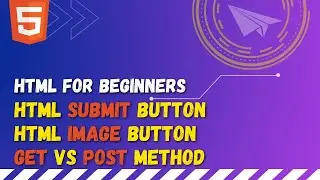 69 HTML submit button | HTML image button | Understand difference between get and post method