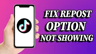 How To Fix Repost Option Not Showing In TikTok