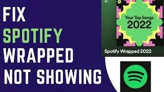 Fix Spotify Wrapped Not Showing | Spotify Wrapped 2022 Not Working