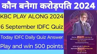 KBC 6 September 2024 IDFC Daily Quiz | KBC 16 Play Along 2024 | KBC IDFC Quiz Answer Win 500 Points