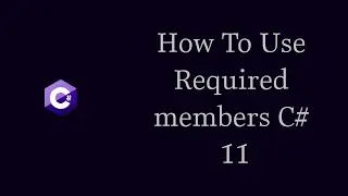 How To Use Required members  C# 11
