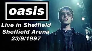 Oasis - Live in Sheffield, Sheffield Arena, 23/9/1997