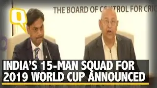 BCCI Announce 15-Member Team India Squad For ICC World Cup 2019 | The Quint