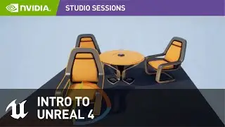 Introduction to Unreal Engine 4 with Jacob Norris | NVIDIA Studio Sessions