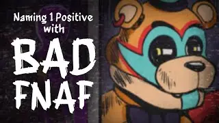 Naming 1 Positive with FNAF Media I DON'T Like