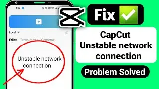 Fix Unstable Network Connection Problem in Capcut 2024