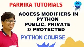 L 68: ACCESS MODIFIERS IN PYTHON | PUBLIC, PROTECTED, AND PRIVATE ACCESS SPECIFIERS IN PYTHON