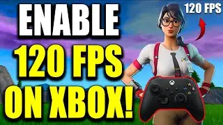 How to Get 120 FPS & 120 HZ in Fortnite on Xbox Series X|S