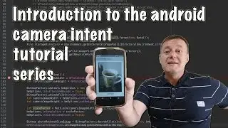 Introduction to how to create an android camera app using intent tutorial series