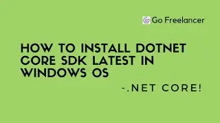 How to install Dotnet core sdk latest in windows os