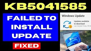 KB5041585 update failed to install on Windows 11 / 10 Fixed