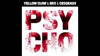 Yellow Claw & GRX & Cesqeaux - Psycho