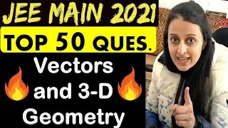 VECTORS AND 3-D GEOMETRY: Most Important 50 Questions PYQ's +NTA + Cengage | JEE 2021 | Neha Agrawal