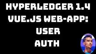 Hyperledger 1.4 Vue.js web-app walkthrough #1: User Authentication