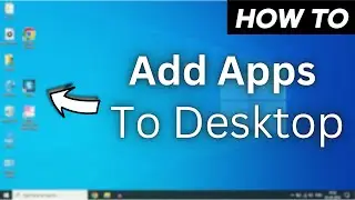 How to Add Apps To Desktop in Windows 10