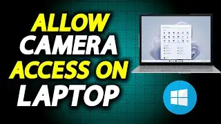 How To Allow Camera Access On Laptop - How To Easily