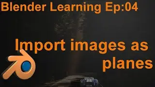 Blender Learning Ep 04 : How to import an images as plane