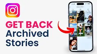 How to Get Back Archived Stories on Instagram