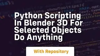 Python scripting in blender 3d for selected objects do anything