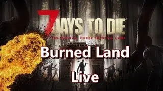 7 Days to Die Insane Burned Land Challenge #3