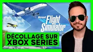 Flight Simulator sur Xbox Series X ✈️ La claque est TOTALE ! On découvre le MONDE et ça fait du bien