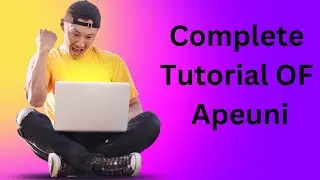 Complete Tutorial Of Apeuni
