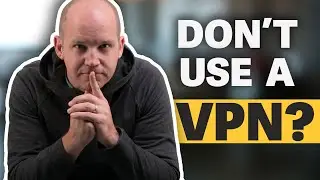 Dont Use a VPN...its not the ultimate security fix youve been told