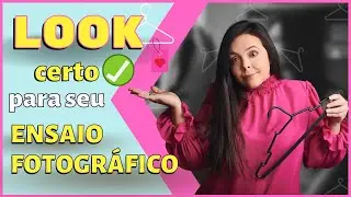 Como escolher a ROUPA do seu ENSAIO FOTOGRÁFICO??? NÃO ERRE na sua escolha!!!