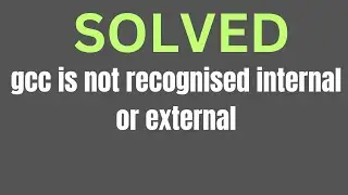 [Solved] gcc/g++ is not recognized as an internal or external command operable program or batch file