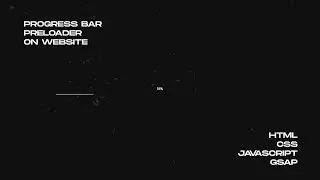 Progress Bar Preloader in Website using CSS, Vanilla Javascript and GSAP