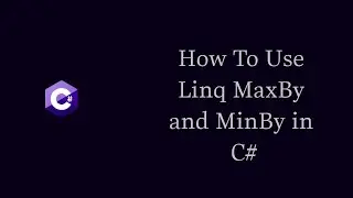How To Use Linq MaxBy and MinBy in C#