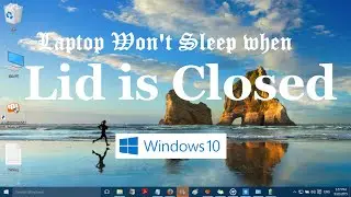 Laptop Wont Seep when the Lid is Closed in Windows 10 (Solved)