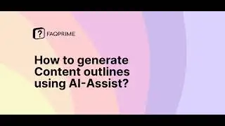 How to generate content outlines using AI Assist?