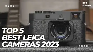 Best Leica Cameras 2023 - Top 5 Best Leica Cameras 2023