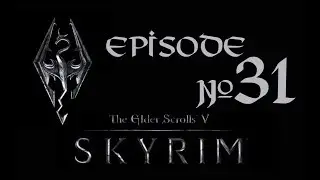 Skyrim (летсплей), серия 31 - Тёмные делишки гильдии воров