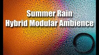 Summer Rain  - Hybrid Modular Ambience