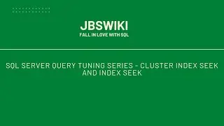 SQL Server Query Tuning Series - Cluster Index Seek and Index Seek 