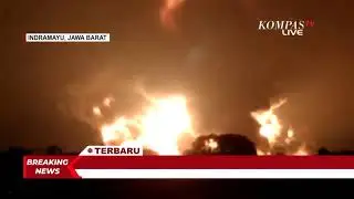 BREAKING NEWS   Kebakaran Kilang Minyak Pertamina di Balongan Indramayu