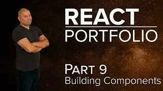 React Portfolio Part 9 Building Components