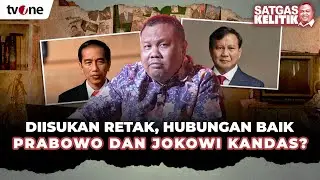 Hubungan Prabowo dan Jokowi Retak, Adakah Pihak yang Terlibat? | SATGAS KELITIK #30